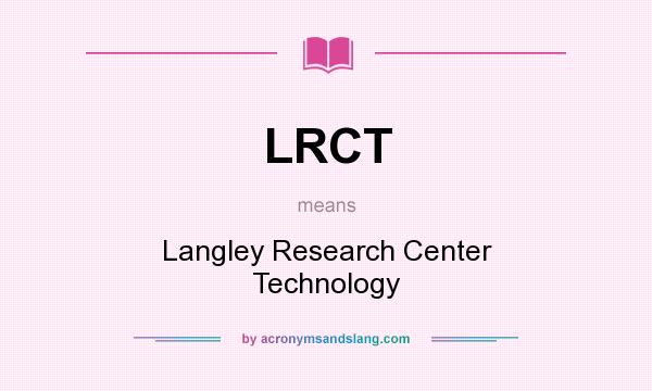 What does LRCT mean? It stands for Langley Research Center Technology