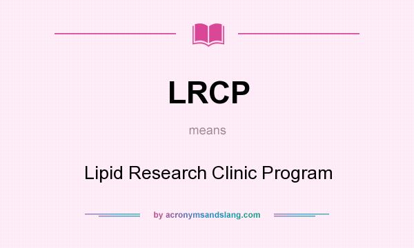 What does LRCP mean? It stands for Lipid Research Clinic Program