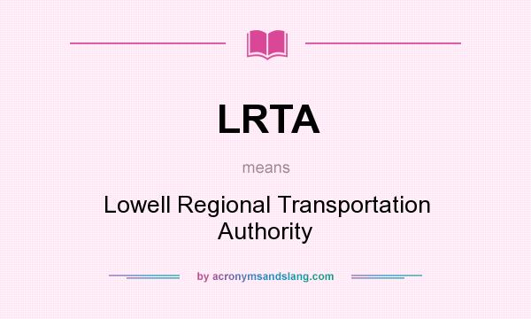 What does LRTA mean? It stands for Lowell Regional Transportation Authority
