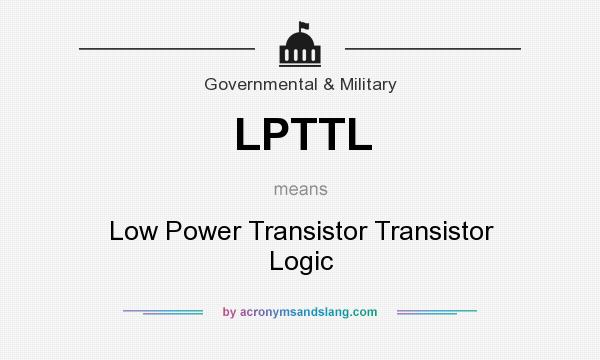 What does LPTTL mean? It stands for Low Power Transistor Transistor Logic
