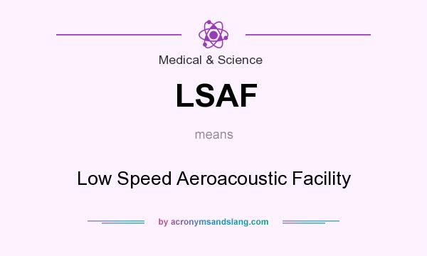 What does LSAF mean? It stands for Low Speed Aeroacoustic Facility