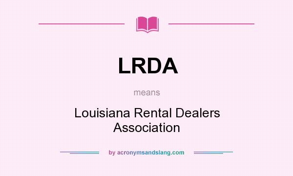What does LRDA mean? It stands for Louisiana Rental Dealers Association