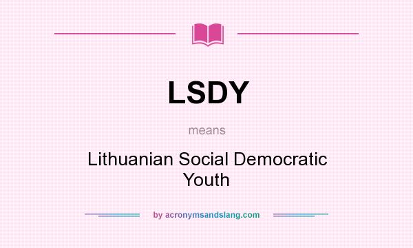 What does LSDY mean? It stands for Lithuanian Social Democratic Youth