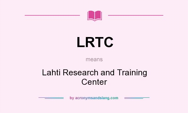 What does LRTC mean? It stands for Lahti Research and Training Center