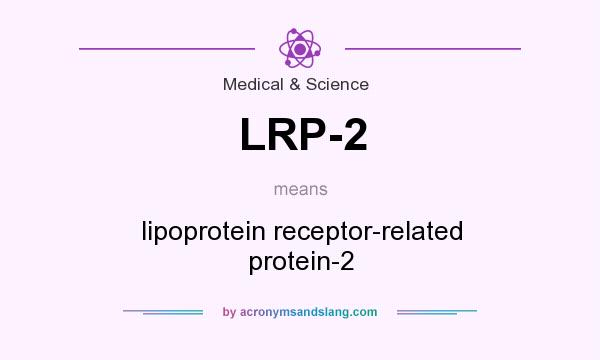 What does LRP-2 mean? It stands for lipoprotein receptor-related protein-2