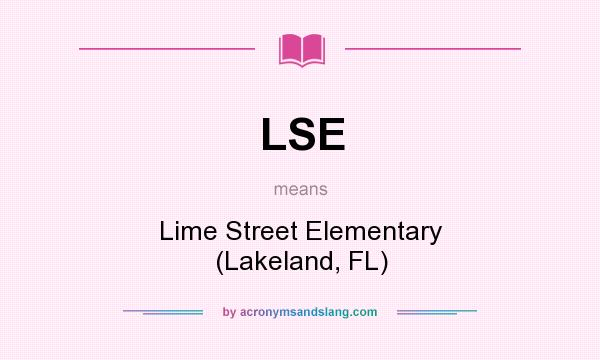 What does LSE mean? It stands for Lime Street Elementary (Lakeland, FL)