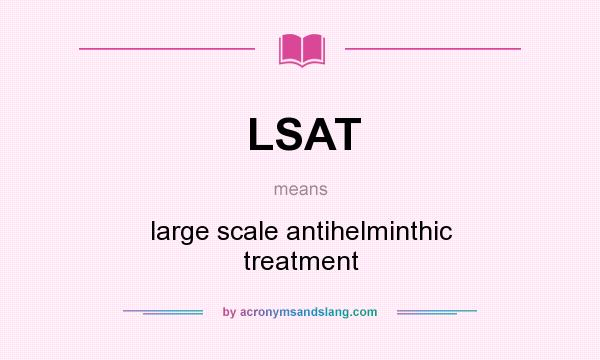 What does LSAT mean? It stands for large scale antihelminthic treatment
