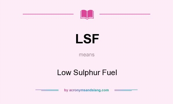 What does LSF mean? It stands for Low Sulphur Fuel