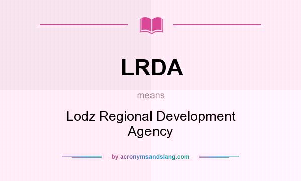 What does LRDA mean? It stands for Lodz Regional Development Agency