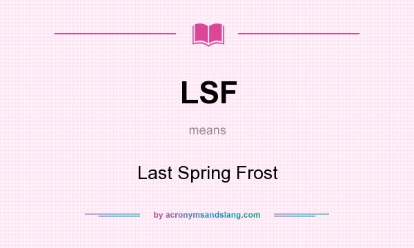 What does LSF mean? It stands for Last Spring Frost