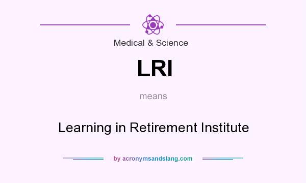 What does LRI mean? It stands for Learning in Retirement Institute