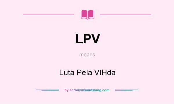 What does LPV mean? It stands for Luta Pela VIHda