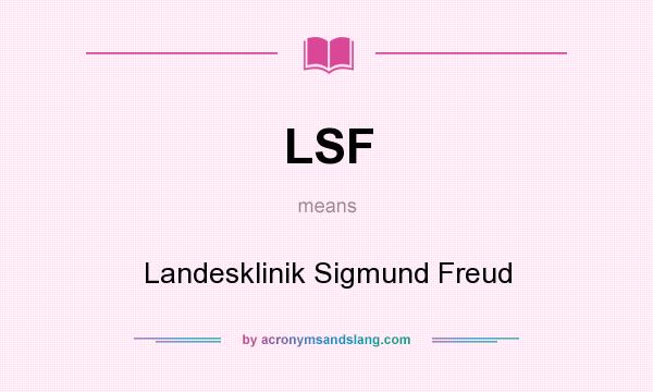 What does LSF mean? It stands for Landesklinik Sigmund Freud