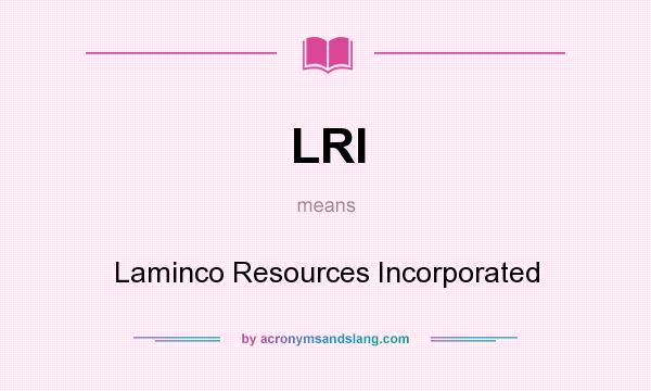 What does LRI mean? It stands for Laminco Resources Incorporated