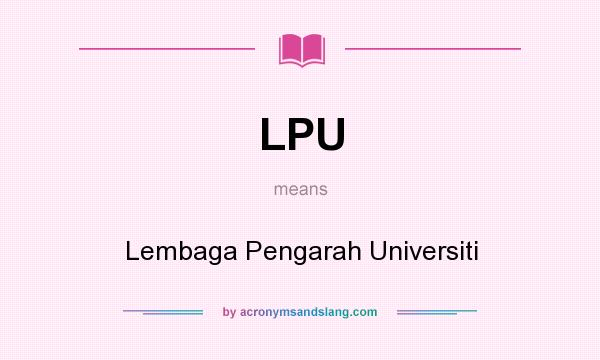 What does LPU mean? It stands for Lembaga Pengarah Universiti
