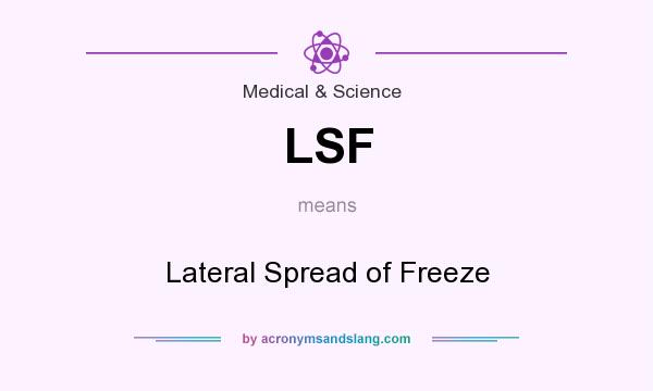 What does LSF mean? It stands for Lateral Spread of Freeze