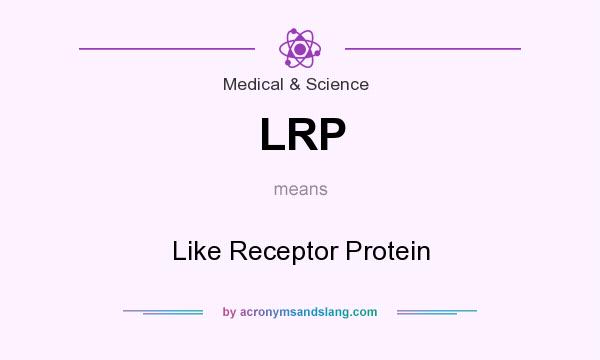 What does LRP mean? It stands for Like Receptor Protein