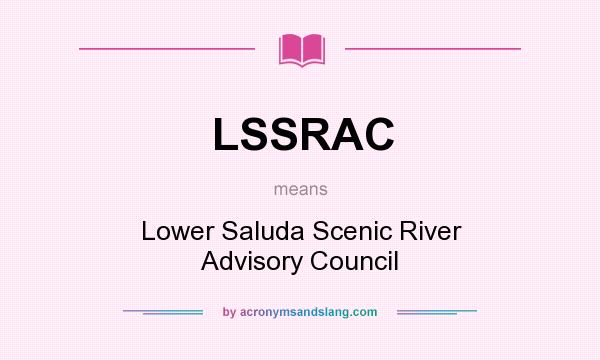 What does LSSRAC mean? It stands for Lower Saluda Scenic River Advisory Council