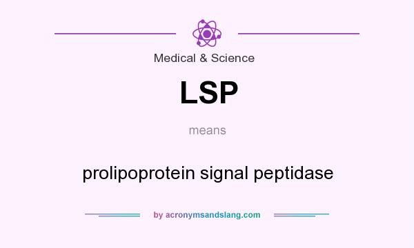 What does LSP mean? It stands for prolipoprotein signal peptidase