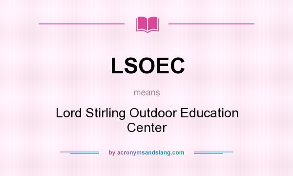 What does LSOEC mean? It stands for Lord Stirling Outdoor Education Center