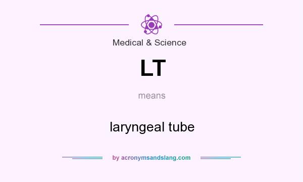 What does LT mean? It stands for laryngeal tube