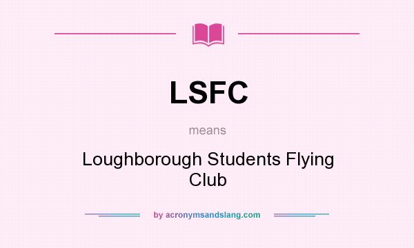 What does LSFC mean? It stands for Loughborough Students Flying Club