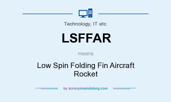 What does LSFFAR mean? It stands for Low Spin Folding Fin Aircraft Rocket