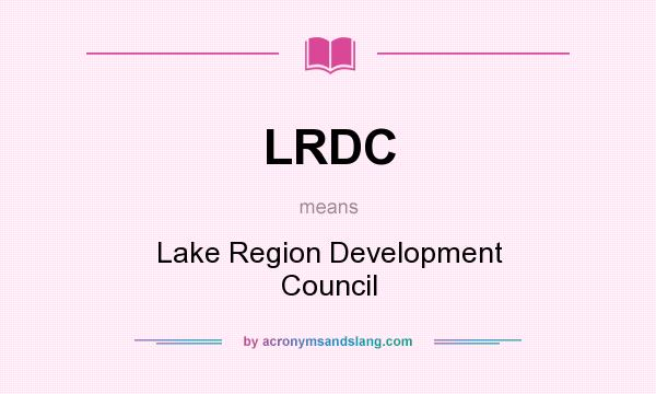 What does LRDC mean? It stands for Lake Region Development Council