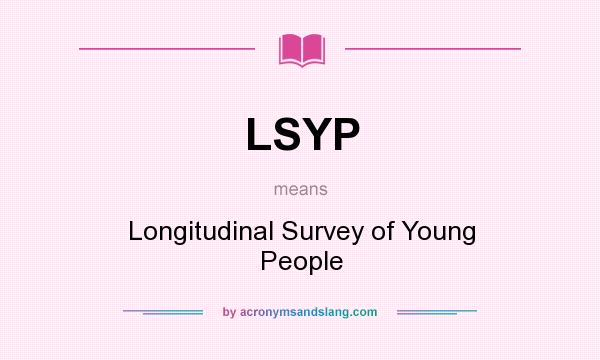 What does LSYP mean? It stands for Longitudinal Survey of Young People