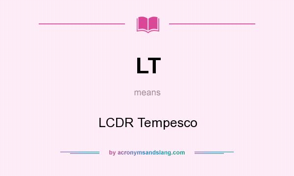 What does LT mean? It stands for LCDR Tempesco