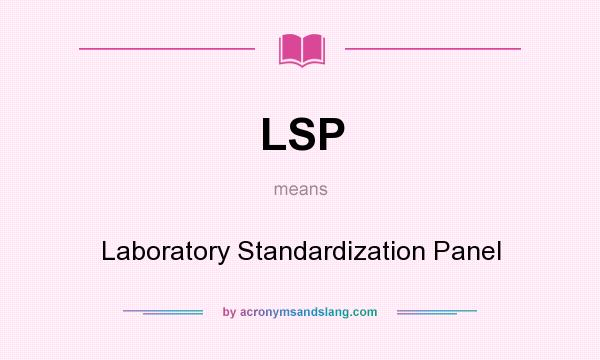 What does LSP mean? It stands for Laboratory Standardization Panel