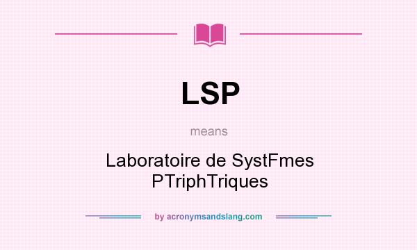 What does LSP mean? It stands for Laboratoire de SystFmes PTriphTriques