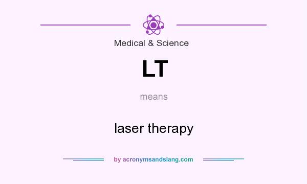 What does LT mean? It stands for laser therapy