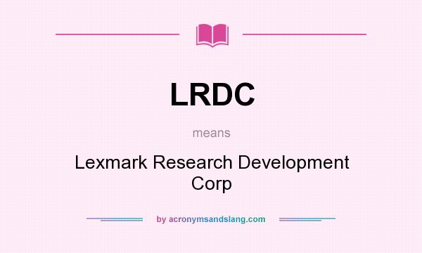 What does LRDC mean? It stands for Lexmark Research Development Corp