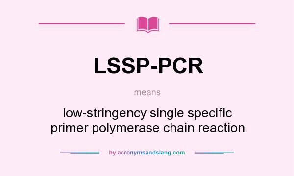 What does LSSP-PCR mean? It stands for low-stringency single specific primer polymerase chain reaction