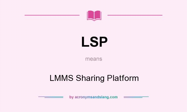 What does LSP mean? It stands for LMMS Sharing Platform