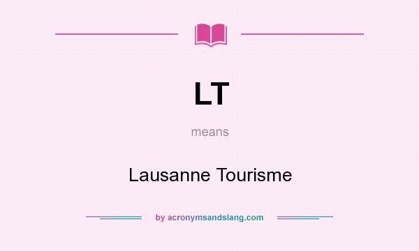 What does LT mean? It stands for Lausanne Tourisme