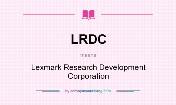 What does LRDC mean? It stands for Lexmark Research Development Corporation