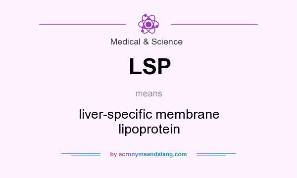 What does LSP mean? It stands for liver-specific membrane lipoprotein