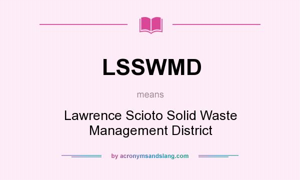 What does LSSWMD mean? It stands for Lawrence Scioto Solid Waste Management District