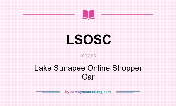 What does LSOSC mean? It stands for Lake Sunapee Online Shopper Car