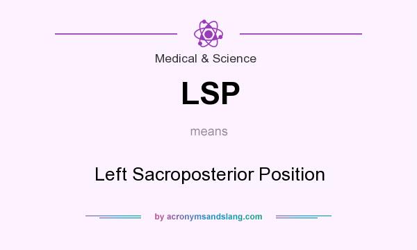 What does LSP mean? It stands for Left Sacroposterior Position