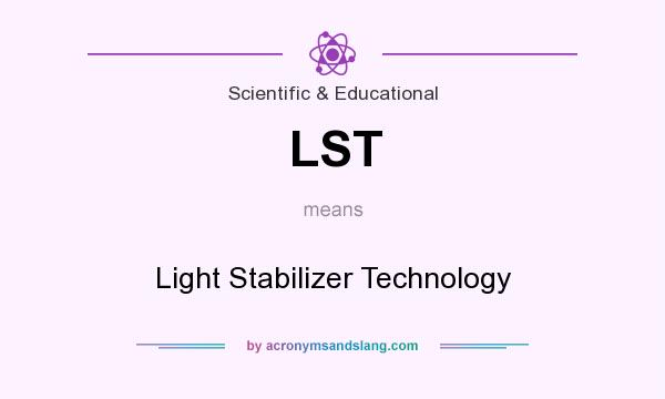 What does LST mean? It stands for Light Stabilizer Technology