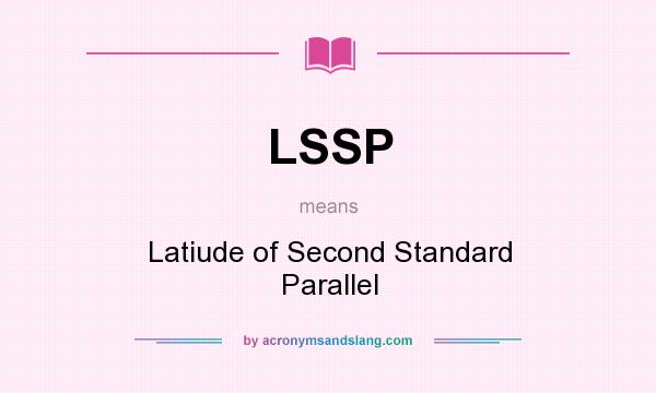 What does LSSP mean? It stands for Latiude of Second Standard Parallel