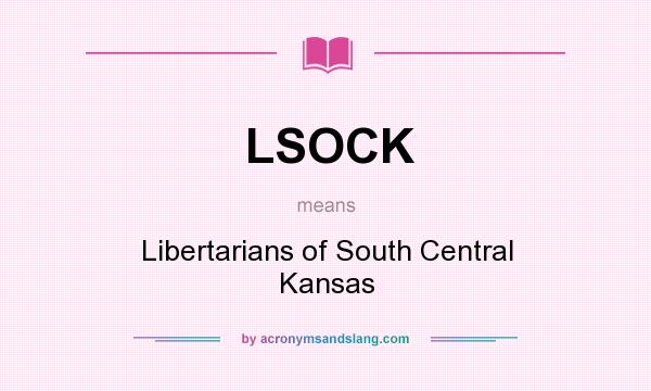 What does LSOCK mean? It stands for Libertarians of South Central Kansas
