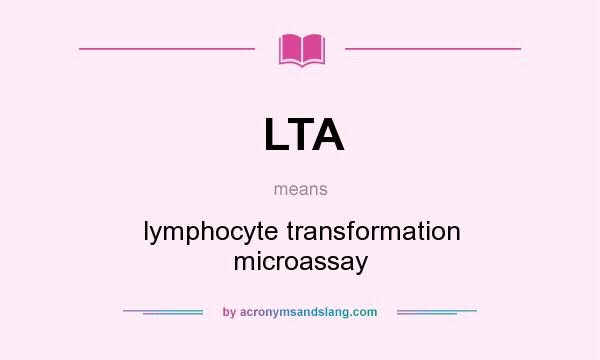 What does LTA mean? It stands for lymphocyte transformation microassay