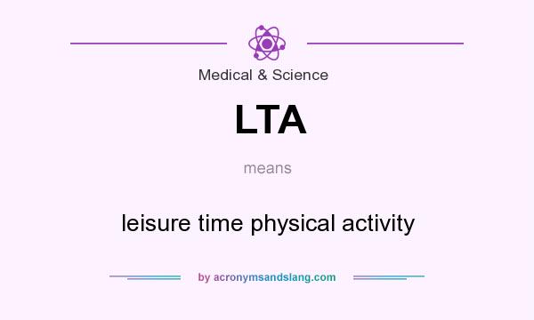 What does LTA mean? It stands for leisure time physical activity