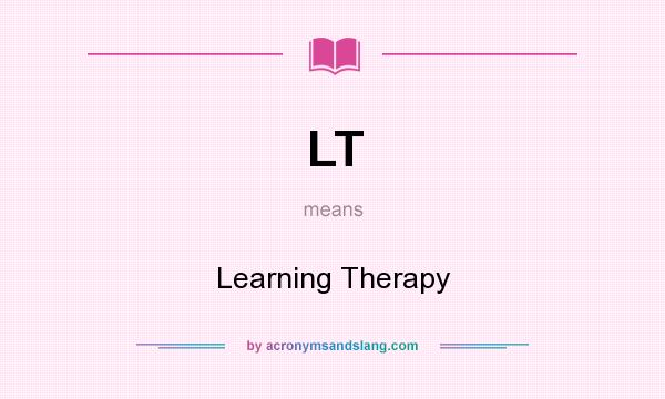 What does LT mean? It stands for Learning Therapy