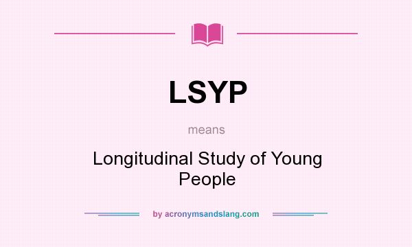 What does LSYP mean? It stands for Longitudinal Study of Young People
