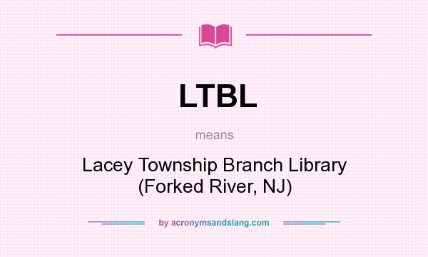 What does LTBL mean? It stands for Lacey Township Branch Library (Forked River, NJ)